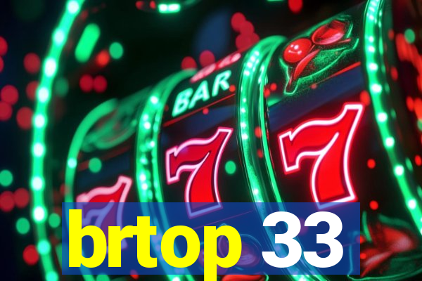 brtop 33